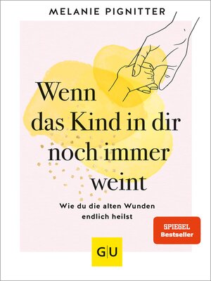 cover image of Wenn das Kind in dir noch immer weint